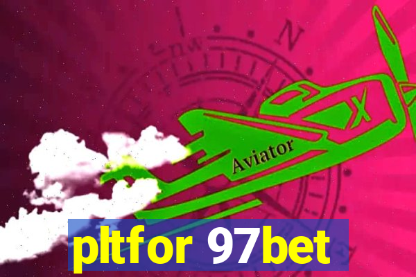 pltfor 97bet